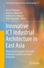 Innovative ICT Industrial Architecture in East Asia : Offshoring of Japanese Firms and Challenges Faced by East Asian Economies - eBook