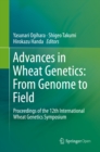 Advances in Wheat Genetics: From Genome to Field : Proceedings of the 12th International Wheat Genetics Symposium - eBook