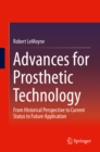 Advances for Prosthetic Technology : From Historical Perspective to Current Status to Future Application - eBook