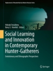 Social Learning and Innovation in Contemporary Hunter-Gatherers : Evolutionary and Ethnographic Perspectives - Book
