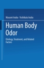 Human Body Odor : Etiology, Treatment, and Related Factors - eBook