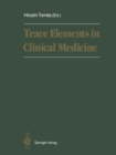 Trace Elements in Clinical Medicine : Proceedings of the Second Meeting of the International Society for Trace Element Research in Humans (ISTERH) August 28-September 1, 1989, Tokyo - eBook