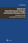 Retinal and Choroidal Vascular Changes and Systemic Diseases in Rats : Corrosion Cast and Scanning Electron Microscopy - eBook