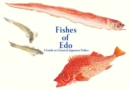 Fishes of Edo : A Guide to Classical Japanese Fishes - Book