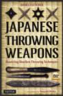 Japanese Throwing Weapons : Mastering Shuriken Throwing Techniques [DVD Included] - Book