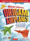 Michael LaFosse's Origami Airplanes : 28 Easy-to-Fold Paper Airplanes from America's Top Origami Designer!: Includes Paper Airplane Book, 28 Projects and Video Tutorials - Book