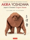 Akira Yoshizawa, Japan's Greatest Origami Master : Featuring over 60 Models and 1000 Diagrams by the Master - Book