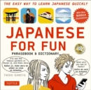 Japanese For Fun Phrasebook & Dictionary : The Easy Way to Learn Japanese Quickly (Audio Included) - Book