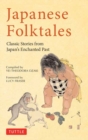 Japanese Folktales : Classic Stories from Japan's Enchanted Past - Book