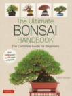 The Ultimate Bonsai Handbook : The Complete Guide for Beginners - Book