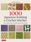 1000 Japanese Knitting & Crochet Stitches : The Ultimate Bible for Needlecraft Enthusiasts - Book