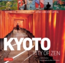 Kyoto City of Zen : Visiting the Heritage Sites of Japan's Ancient Capital - Book