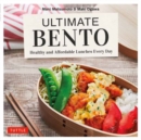 Ultimate Bento : Healthy, Delicious and Affordable: 85 Mix-and-Match Bento Box Recipes - Book