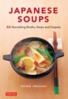 Japanese Soups : 66 Nourishing Broths, Stews and Hotpots - Book