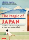 The Magic of Japan : Secret Places and Life-Changing Experiences (With 475 Color Photos) - Book
