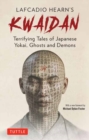 Lafcadio Hearn's Kwaidan : Terrifying Japanese Tales of Yokai, Ghosts, and Demons - Book