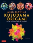 Mind-Blowing Kusudama Origami : The Art of Modular Paper Folding - Book