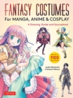 Fantasy Costumes for Manga, Anime & Cosplay : A Drawing Guide and Sourcebook (With over 1100 color illustrations) - Book