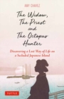 The Widow, The Priest and The Octopus Hunter : Discovering a Lost Way of Life on a Secluded Japanese Island - Book