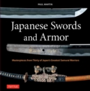 Japanese Swords and Armor : Masterpieces from Thirty of Japan's Most Famous Samurai Warriors - Book