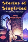 Stories of Siegfried : "Told to the Children" - eBook