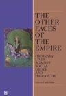 The Other Faces of the Empire - Ordinary Lives Against Social Order and Hierarchy - Book