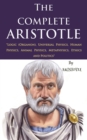 The Complete Aristotle : "Logic (Organon), Universal Physics, Human Physics, Animal Physics, Metaphysics, Ethics and Politics" - eBook