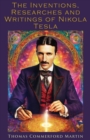 The Inventions, Researches and Writings of Nikola Tesla : Complete & Illustrated - eBook