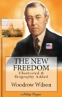 The New Freedom : [Illustrated & Biography Added] - eBook