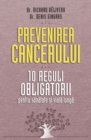 Prevenirea cancerului. 10 reguli obligatorii pentru sanatate si viata lunga - eBook