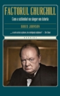 Factorul Churchill. Cum a schimbat un singur om istoria - eBook