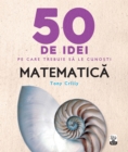 50 De Idei Pe Care Trebuie Sa Le Cunosti. Matematica - eBook
