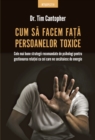 Cum Sa Facem Fata Persoanelor Toxice - eBook