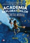Academia exploratorilor : Secretul Nebula - eBook