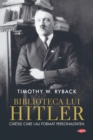 Biblioteca lui Hitler : Cartile care i-au format personalitatea - eBook