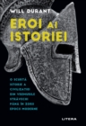 Eroi ai istoriei : O scurta istorie a civilizatiei din vremurile stravechi pana in zorii epocii moderne - eBook