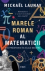 Marele roman al matematicii : Din preistorie in zilele noastre - eBook