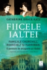 Fiicele Ialtei : Familiile Churchill, Roosevelt si Harriman: O poveste de dragoste si razboi - eBook