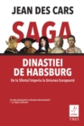 Saga dinastiei de Habsburg. De la Sfantul Imperiu la Uniunea Europeana - eBook
