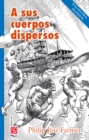 A sus cuerpos dispersos - eBook