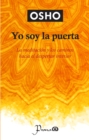 Yo soy la puerta : La meditacion y los caminos hacia el despertar interior - eBook