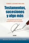 Testamentos, sucesiones y algo mas : Una guia facil que nos ayuda a prepararnos para lo inevitable - eBook