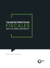 Taller de practicas fiscales 2024 : ISR, IVA, IMSS, Infonavit - eBook