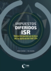 Impuestos diferidos ISR 2024 : Determinacion practica de la aplicacion NIF - D4 - eBook