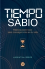 Tiempo sabio : Habitos poderosos para conseguir mas en tu vida - eBook