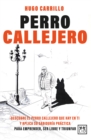 Perro Callejero : Descubre el perro callejero que hay en ti y aplica su sabiduria practica para emprender, ser libre y triunfar - eBook