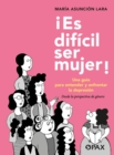¡Es Dificil Ser Mujer! : Una Guia Para Entender Y Enfrentar La Depresion - Book