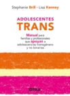 Adolescentes Trans : Manual Para Familias Y Profesionales Que Apoyan a Adolescencias Transgenero Y No Binarias - Book