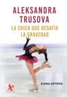 Aleksandra Trusova. La chica que desafia la gravedad - eBook