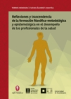 Reflexiones y trascendencia de la formacion filosofico-metodologica y epistemologica en el desempeno de los profesionales de la salud - eBook